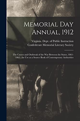 Imagen de archivo de Memorial Day Annual, 1912: the Causes and Outbreak of the War Between the States, 1861-1865 ; for Use as a Source Book of Contemporary Authorities a la venta por Chiron Media