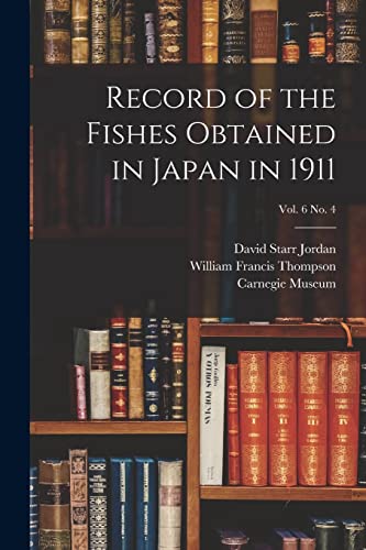 Beispielbild fr Record of the Fishes Obtained in Japan in 1911; vol. 6 no. 4 zum Verkauf von GreatBookPrices