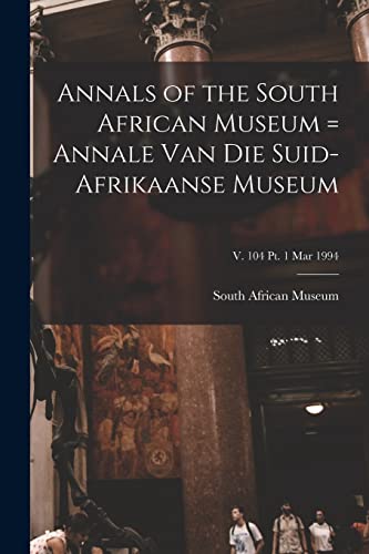 Beispielbild fr Annals of the South African Museum = Annale Van Die Suid-Afrikaanse Museum; v. 104 pt. 1 Mar 1994 zum Verkauf von PBShop.store US