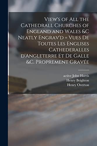 Stock image for View's of All the Cathedrall Churches of England and Wales &c Neatly Engrav'd = Vues De Toutes Les Englises Cathederalles D'Angleterre Et De Galle &c. Proprement Grav�e for sale by Chiron Media