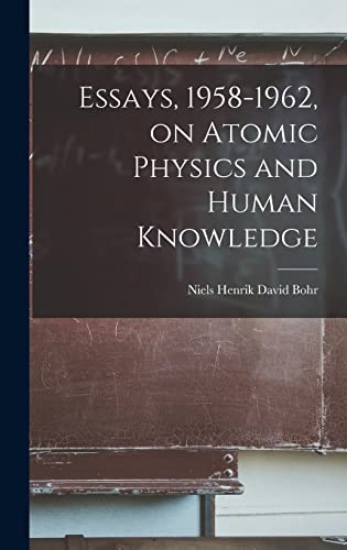 Beispielbild fr Essays, 1958-1962, on Atomic Physics and Human Knowledge zum Verkauf von GreatBookPrices