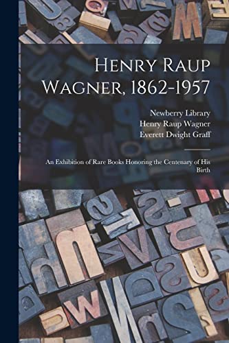 Stock image for Henry Raup Wagner, 1862-1957: an Exhibition of Rare Books Honoring the Centenary of His Birth for sale by Lucky's Textbooks