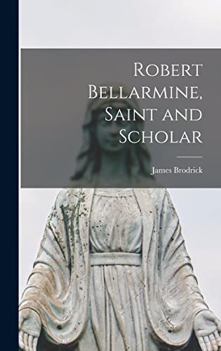 Stock image for Robert Bellarmine, Saint and Scholar for sale by Lucky's Textbooks