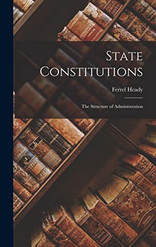 Imagen de archivo de State Constitutions; the Structure of Administration a la venta por Lucky's Textbooks