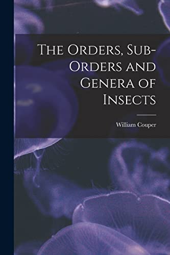 Imagen de archivo de The Orders; Sub-orders and Genera of Insects [microform] a la venta por Ria Christie Collections