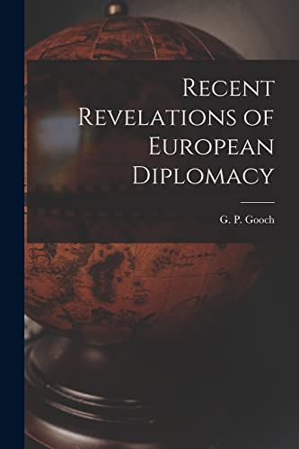 Stock image for Recent Revelations of European Diplomacy for sale by THE SAINT BOOKSTORE