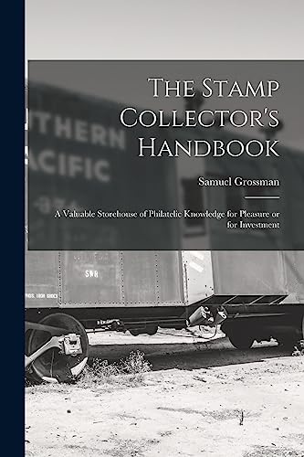 Stock image for The Stamp Collector's Handbook; a Valuable Storehouse of Philatelic Knowledge for Pleasure or for Investment for sale by GreatBookPrices