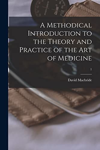 9781014173232: A Methodical Introduction to the Theory and Practice of the Art of Medicine; 1