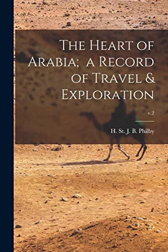 Beispielbild fr The Heart of Arabia; a Record of Travel & Exploration; v.2 zum Verkauf von Ria Christie Collections