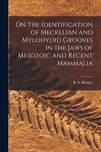 9781014181916: On the Identification of Meckelian and Mylohyoid Grooves in the Jaws of Mesozoic and Recent Mammalia [microform]