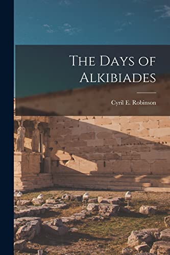 Beispielbild fr The Days of Alkibiades [microform] zum Verkauf von Ria Christie Collections