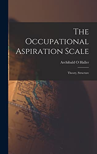 Beispielbild fr The Occupational Aspiration Scale: Theory, Structure zum Verkauf von THE SAINT BOOKSTORE