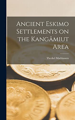 Imagen de archivo de Ancient Eskimo Settlements on the Kanga?miut Area a la venta por Lucky's Textbooks