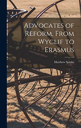 9781014185488: Advocates of Reform, From Wyclif to Erasmus