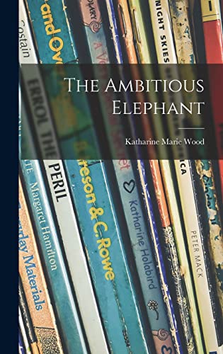 Imagen de archivo de The Ambitious Elephant a la venta por Lucky's Textbooks