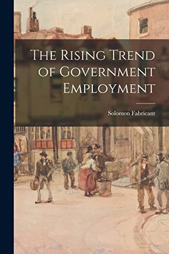 Stock image for The Rising Trend of Government Employment for sale by Lucky's Textbooks