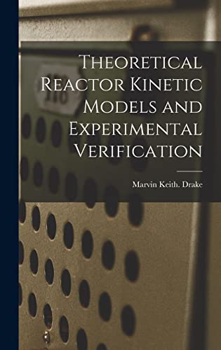Stock image for Theoretical Reactor Kinetic Models and Experimental Verification for sale by Lucky's Textbooks