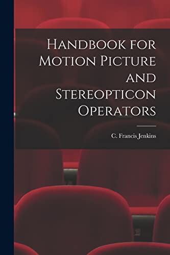 Imagen de archivo de Handbook for Motion Picture and Stereopticon Operators a la venta por Ria Christie Collections