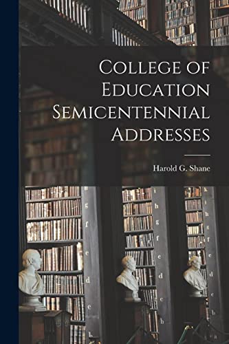 Stock image for College of Education Semicentennial Addresses for sale by THE SAINT BOOKSTORE