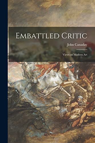 Stock image for Embattled Critic; Views on Modern Art (Paperback) for sale by Book Depository International