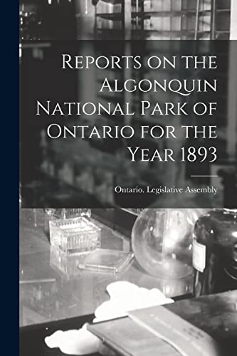 Stock image for Reports on the Algonquin National Park of Ontario for the Year 1893 for sale by PBShop.store US