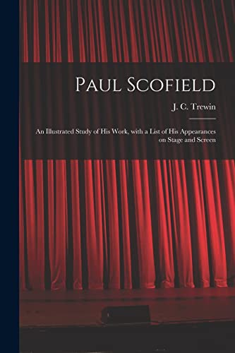 Stock image for Paul Scofield: an Illustrated Study of His Work, With a List of His Appearances on Stage and Screen for sale by GreatBookPrices