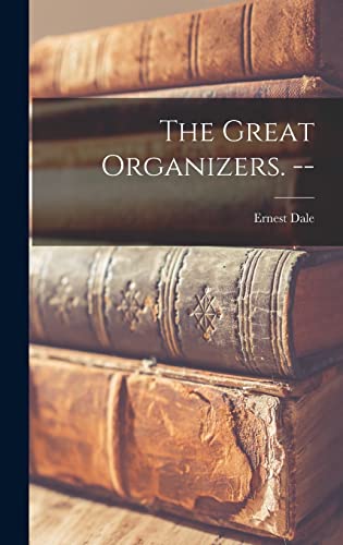 9781014197634: The Great Organizers. --