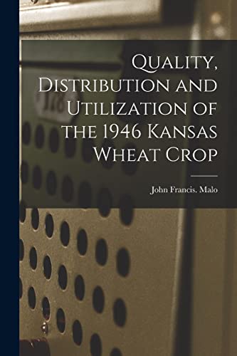 9781014198860: Quality, Distribution and Utilization of the 1946 Kansas Wheat Crop
