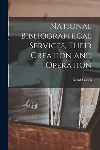 Stock image for National Bibliographical Services, Their Creation and Operation for sale by Lucky's Textbooks