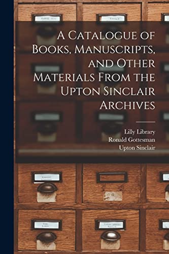 Stock image for A Catalogue of Books, Manuscripts, and Other Materials From the Upton Sinclair Archives for sale by Lucky's Textbooks