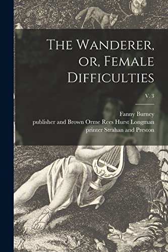 Beispielbild fr The Wanderer, or, Female Difficulties; v. 3 zum Verkauf von Lucky's Textbooks