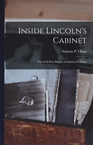 Imagen de archivo de Inside Lincoln's Cabinet; the Civil War Diaries of Salmon P. Chase a la venta por GreatBookPrices
