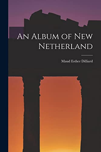 Imagen de archivo de An Album of New Netherland a la venta por GreatBookPrices