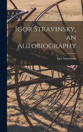 Stock image for Igor Stravinsky, an Autobiography for sale by GreatBookPrices