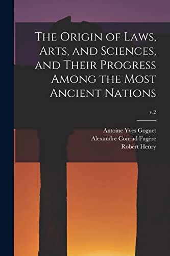 Stock image for The Origin of Laws, Arts, and Sciences, and Their Progress Among the Most Ancient Nations; v.2 for sale by Lucky's Textbooks