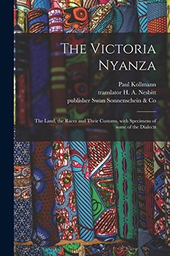 Imagen de archivo de The Victoria Nyanza: the Land, the Races and Their Customs, With Specimens of Some of the Dialects a la venta por Lucky's Textbooks