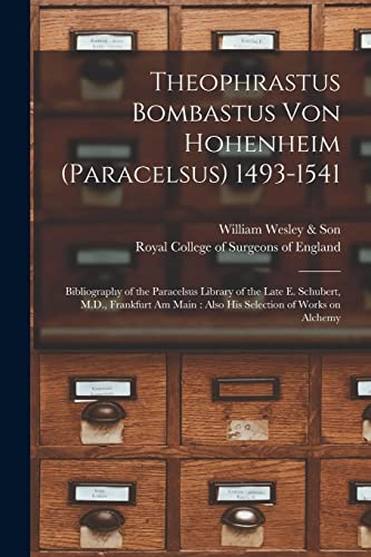 Imagen de archivo de Theophrastus Bombastus Von Hohenheim (Paracelsus) 1493-1541 a la venta por PBShop.store US