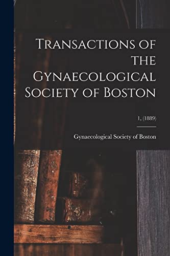 Imagen de archivo de Transactions of the Gynaecological Society of Boston; 1, (1889) a la venta por PBShop.store US