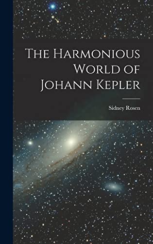 Imagen de archivo de The Harmonious World of Johann Kepler a la venta por GreatBookPrices