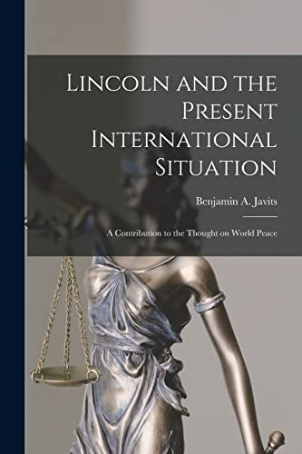 Imagen de archivo de Lincoln and the Present International Situation; a Contribution to the Thought on World Peace a la venta por Ria Christie Collections