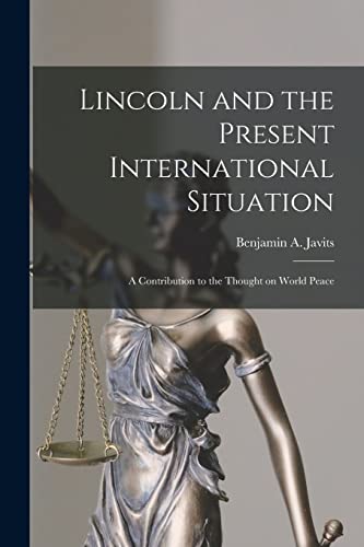 Stock image for Lincoln and the Present International Situation; a Contribution to the Thought on World Peace for sale by Ria Christie Collections