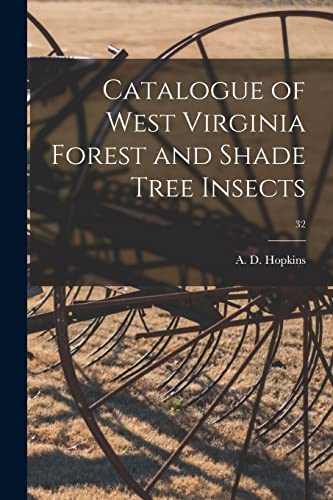 Stock image for Catalogue of West Virginia Forest and Shade Tree Insects; 32 for sale by Ria Christie Collections