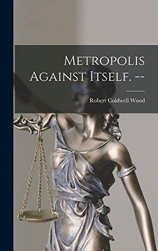 Imagen de archivo de Metropolis Against Itself. -- a la venta por Lucky's Textbooks