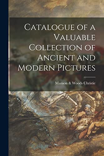 Imagen de archivo de Catalogue of a Valuable Collection of Ancient and Modern Pictures a la venta por Ria Christie Collections