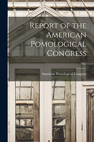 Imagen de archivo de Report of the American Pomological Congress; 1851 a la venta por PBShop.store US