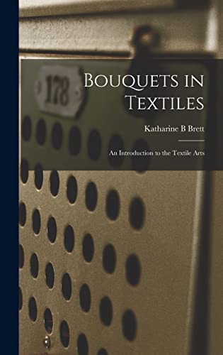 9781014229595: Bouquets in Textiles: an Introduction to the Textile Arts
