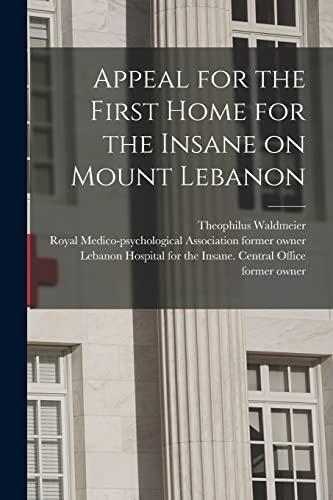 Stock image for Appeal for the First Home for the Insane on Mount Lebanon [electronic Resource] for sale by Lucky's Textbooks