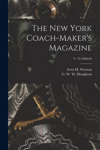 Stock image for The New York Coach-maker's Magazine; v. 10 1868-69 for sale by Ria Christie Collections