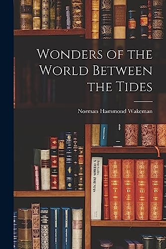 Stock image for Wonders of the World Between the Tides for sale by GreatBookPrices