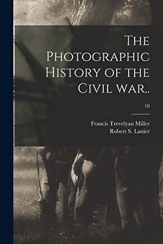 Beispielbild fr The Photographic History of the Civil War.; 10 zum Verkauf von Lucky's Textbooks